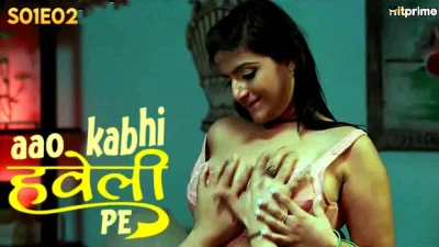 Aao Kabhi Haveli Pe 2024 S01 Ep02 Hitprime UNRATED Hindi Hot Web Series