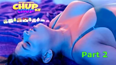 Chup Chup Ke 2025 S01 Part 2 Hulchul UNRATED Hindi Hot Web Series